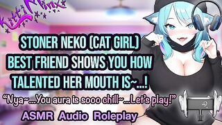 ASMR - Stoner Neko (Cat) Best Friend Pleases You With Her Hot Wet Mouth! Hentai Anime Audio Roleplay