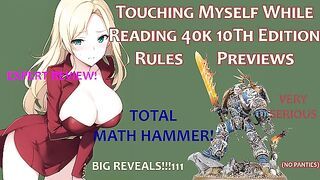 Can A Slut Review A WarHammer Ruleset Without Masturbating? No, She Can't | Ramblefap