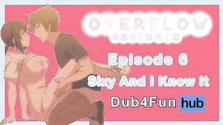 Overflow Abridged Ep 6: Sixy and I Know It - Classroom FUCK with the bestie