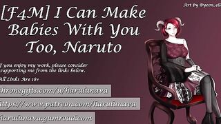 [F4M] I Can Make Babies With You Too, Naruto [Naruto] [NTR] [Creampie] [Rough Sex] [Teasing] [Blowjo