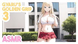 Gyaru’s Golden Grip Pt. 3