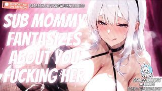 SUB MOMMY FANTASIZES ABOUT YOU FUCKING HER [Erotic ASMR / Roleplay Audio]