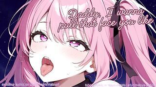 "Daddy, I wanna pull that face you like" AUDIO RP | EROTIC ASMR Ahegao Hentai Daddy