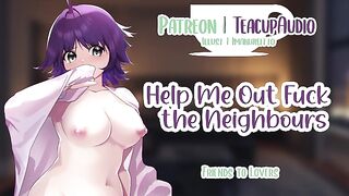 Help Me Out Fuck the Neighbours [F4M] [Friends to Lovers] [NSFW Audio Roleplay]
