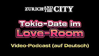 Tokio-Date in einem Love-Room - VIDEO-PODCAST auf Deutsch