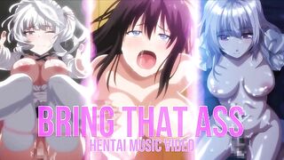BRING THAT ASS - Hentai Music Video