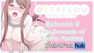 Overflow Abridged Ep 5: Five Seconds of Sports Festival - Secret sex with tsundere cheerleader