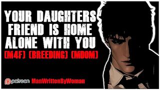 Your Daughters Friend Is Home Alone With You [M4F] [Breeding] [MDOM]