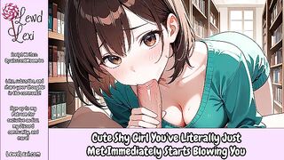 Cute Shy Girl You've Literally Just Met Immediately Starts Blowing You [Erotic Audio Roleplay]
