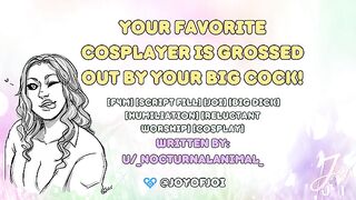 Your Favourite Cosplayer Is Grossed Out By Your Big Cock!