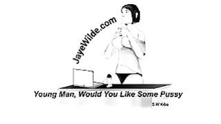 Young Man, Would You Enjoy Some Pussy?