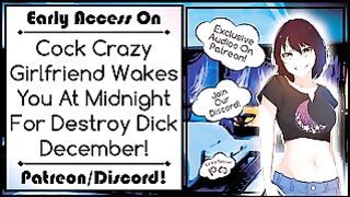 Cock Lunatic Girl Friend Wakes You at Midnight for Destroy Dick December!