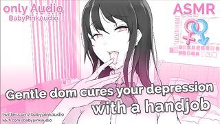 ASMR - Gentle Dom cures your depression with a handjob (Audio Roleplay)