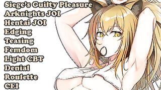 Siege S Guilty Delight (hentai Joi) (arknights Joi) (teasing, Edging, Femdom, Fap to the Beat)