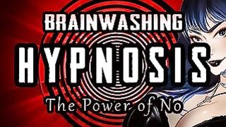 [mesmerize Brainwashing] the Power of No