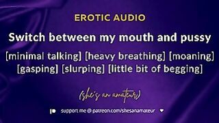 Alternate Fucking Mouth Plus Pussy [mostly Wet sounds] [2 Orgasms] [begging for Your Cum] [audio]